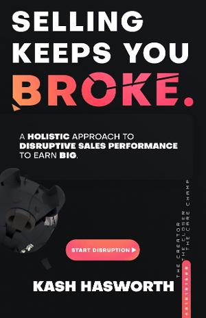 Kash Hasworth to Release New Book SELLING KEEPS YOU BROKE in May 
