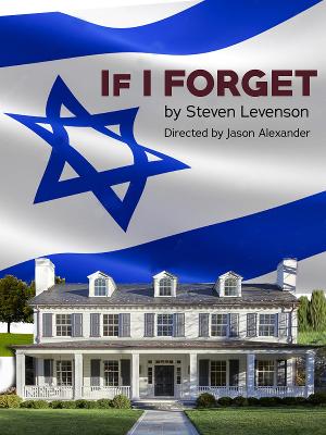 Jason Alexander Directs L.A. Premiere Of Steven Levenson's IF I FORGET At Fountain Theatre 