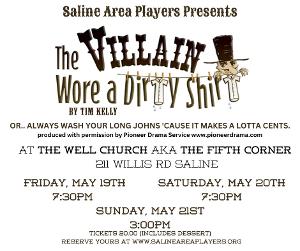 Saline Area Players Presents THE VILLAIN WORE A DIRTY SHIRT OR... ALW AYS WASH YOUR LONG JOHNS'CAUSE IT MAKES A LOTTA CENTS 