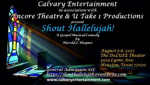 Calvary Entertainment and Encore Theatre & U Take 1 Productions to Present SHOUT HALLELUJAH! 