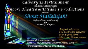 Calvary Entertainment, Encore Theatre & U Take 1 Productions Present SHOUT HALLELUJAH! Image