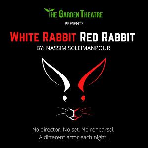 The Garden Theatre Presents WHITE RABBIT RED RABBIT This Month 