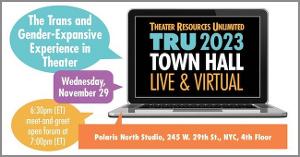 Theater Resources Unlimited And Parity Productions Present Town Hall (Live) - The Trans And Gender-Expansive Experience In Theater 