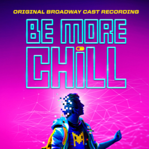 BE MORE CHILL Cast Recording Two Disc CD Set Available Now Image
