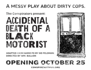 The Conspirators Present ACCIDENTAL DEATH OF A BLACK MOTORIST 