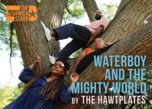 The HawtPlates' Present WATERBOY AND THE MIGHTY WORLD 