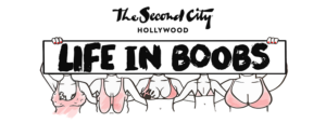 LIFE IN BOOBS Announced At The Second City Hollywood! 