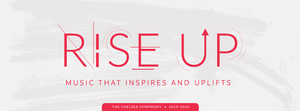 The Chelsea Symphony's 2019/2020 Season, RISE UP, Features Music that Inspires and Uplifts Image