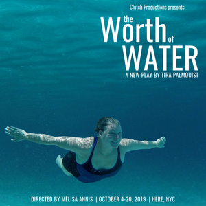 Clutch Productions Presents Limited Engagement Run Of THE WORTH OF WATER Image