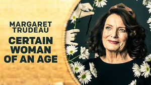 Margaret Trudeau's CERTAIN WOMAN OF AN AGE Begins Three-Night Engagement Next Week  Image