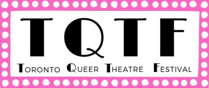 8th Annual Toronto Queer Theatre Festival Announced 