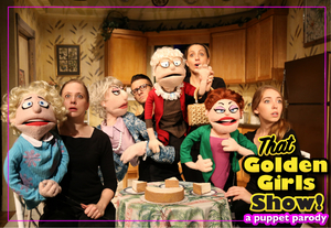 The Avenel Performing Arts Center Presents THE GOLDEN GIRLS SHOW!- A PUPPET PARODY! 