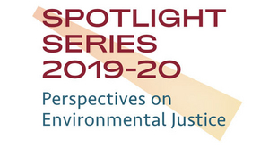 New Spotlight Series Explores Aspects Of Environmental Justice Image