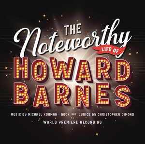 Premiere Recording Of THE NOTEWORTHY LIFE OF HOWARD BARNES Now Available  Image