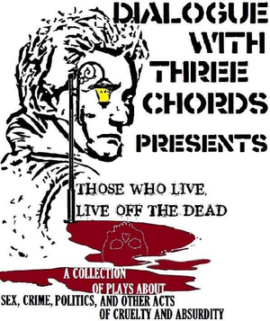 Dialogue With Three Chords Present Plays About Sex, Crime, Politics, And Other Acts Of Absurdity Image