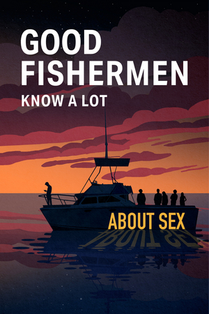 World Premiere Musical GOOD FISHERMEN KNOW A LOT ABOUT SEX Opening Soon! Image