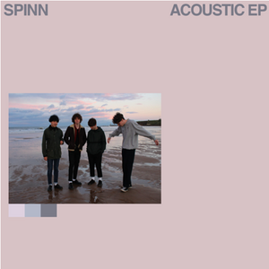 SPINN Reveals New 'Acoustic EP'  Out Today Via Modern Sky UK 