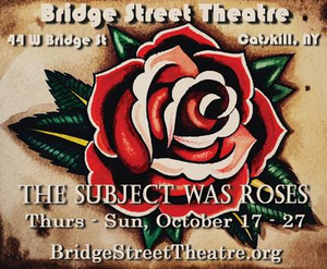 Next At Bridge Street Theatre: THE SUBJECT WAS ROSES 