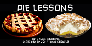 PIE LESSONS By Carrie Robbins To Have World Premiere At FringeNYC 