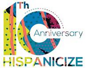 10th ANNIVERSARY HISPANICIZE Schedule Now Available Image