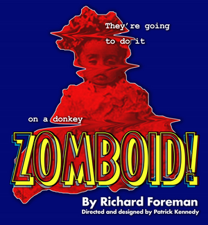 Cast Announced For European Premiere Of Richard Foreman's ZOMBOID! 