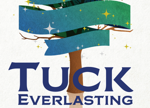 Vintage Theatre Presents The Regional Premiere Of TUCK EVERLASTING 