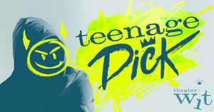 TEENAGE DICK To Get Chicago Premiere At Theater Wit This Spring Image