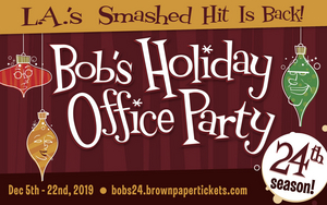 BOB'S HOLIDAY OFFICE PARTY Returns to Atwater Village Theatre 