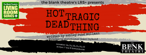 HOT TRAGIC DEAD THING Announced For Blank Theatre Living Room PLUS 