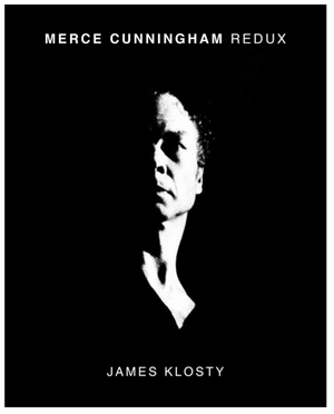 powerHouse Books Publishes James Klosty's MERCE CUNNINGHAM REDUX 