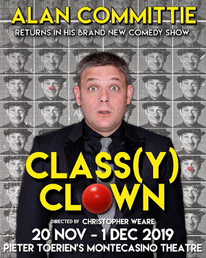 Alan Committie Makes A Return To Jo'Burg In His New Show CLASSY CLOWN 