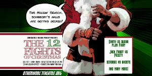Otherworld Theatre Presents THE 12 FIGHTS OF CHRISTMAS 