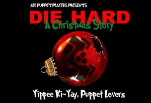 Yippee Ki-Yay, Puppet Lovers! DIE HARD - A CHRISTMAS STORY Is Back! 