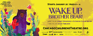 Chicago Children's Theatre Presents WAKE UP, BROTHER BEAR! 