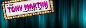 THE TONY MARTINI VARIETY HOUR Announced At Three Clubs Lounge In Hollywood 