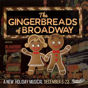 Pantochino Debuts THE GINGERBREADS OF BROADWAY Musical In Milford 