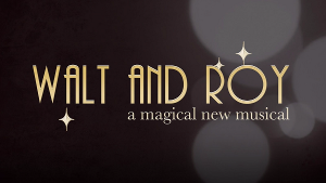 New Musical About The Disney Brothers WALT AND ROY Comes To LA In 2020 Image