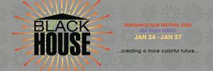 The Blackhouse Foundation Announces Return To Sundance Film Festival In 2020 
