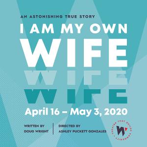 WaterTower Theatre Announces Cast & Creative Details for I AM MY OWN WIFE  Image