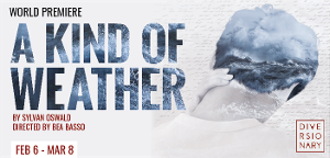 Cast And Creative Team Announced For Diversionary's World Premiere Of A KIND OF WEATHER 
