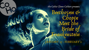 CoHo Clown CoHort Presents BEETHOVEN & CHOPIN MEET THE BRIDE OF FRANKENSTEIN  Image