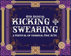 UCPAC Presents KICKING AND SWEARING One-Act Festival 