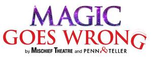 MAGIC GOES WRONG Extends Until August 2020 Image
