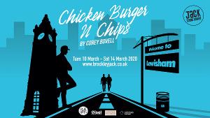 CHICKEN BURGER AND CHIPS Comes to Brockley Jack Studio Theatre 