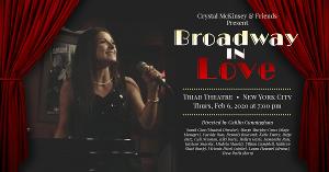 BROADWAY IN LOVE Featuring Crystal Mckinsey Will Run In New York On February 6 At The Triad Theater  