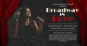 BROADWAY IN LOVE Featuring Crystal Mckinsey Will Run In New York On February 6 At The Triad Theater  Image