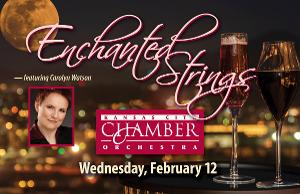 KC Chamber Orchestra Announces Enchanted Strings February 12 With Guest Conductor Carolyn Watson 