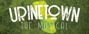 URINETOWN The Musical Opens At ArtFACTORY, February 13 