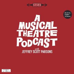 Jeffrey Scott Parsons Hosts A MUSICAL THEATRE PODCAST Image