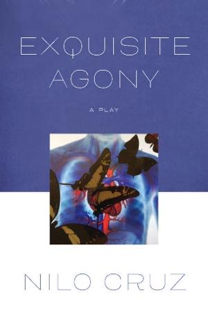 TCG Publishes EXQUISITE AGONY By Nilo Cruz  Image